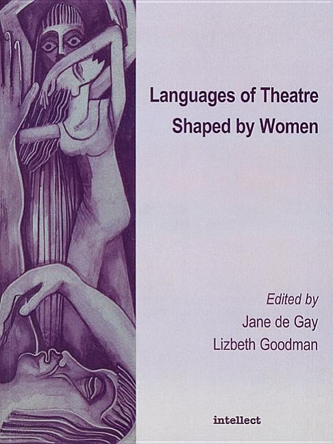 Languages of Theatre Shaped by Women by De Gay, Jane