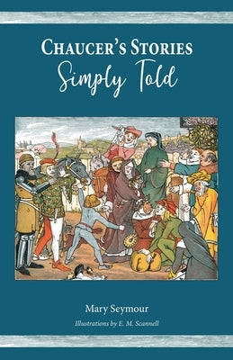 Chaucer's Stories Simply Told by Seymour, Mary