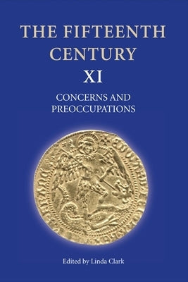 The Fifteenth Century XI: Concerns and Preoccupations by Clark, Linda