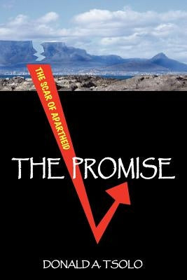 The Promise: Black Youth Confront the Cauldron of Apartheid by Tsolo, Donald A.