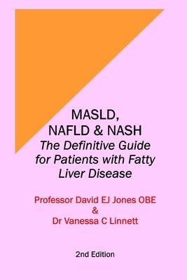 Masld, Nafld & Nash: The Definitive Guide for Patients with Fatty Liver Disease by Linnett, Vanessa