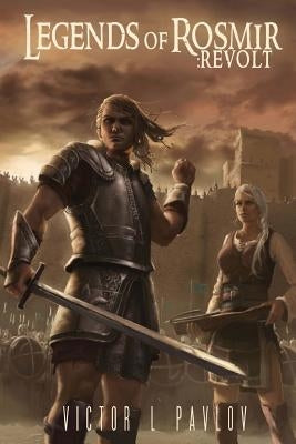 Legends of Rosmir: Revolt by Pavlov, Victor L.