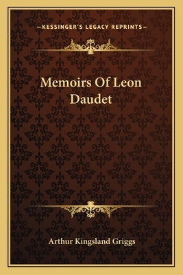 Memoirs Of Leon Daudet by Griggs, Arthur Kingsland