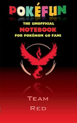 Pokefun - The unofficial Notebook (Team Red) for Pokemon GO Fans: notebook, notepad, tablet, scratch pad, pad, gift booklet, Pokemon GO, Pikachu, birt by Taane, Theo Von