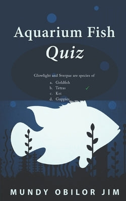 Aquarium Fish Quiz by Jim, Mundy Obilor