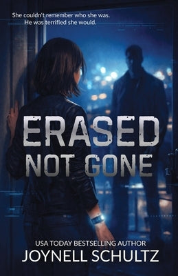 Erased, Not Gone: A Suspenseful Sci-Fi Romance Novella by Schultz, Joynell