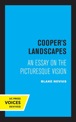 Cooper's Landscapes: An Essay on the Picturesque Vision by Nevius, Blake