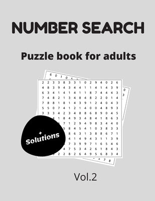 Number search puzzle book for adults + solutions vol.2: 200 puzzles - number find puzzles for seniors by Publishing, Thinking Numbers