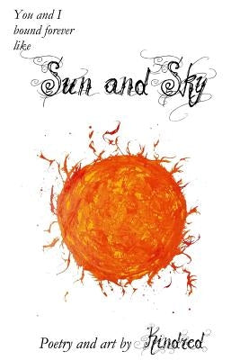 Sun and Sky: Poetry and Art by Kindred by Kindred