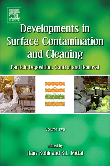 Developments in Surface Contamination and Cleaning - Vol 2: Particle Deposition, Control and Removal by Kohli, Rajiv