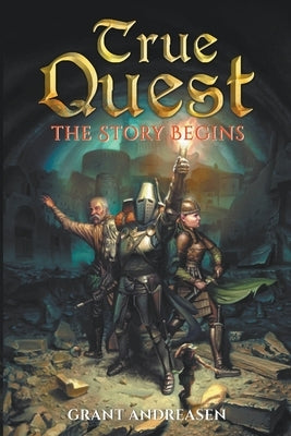 True Quest: The Story Begins by Andreasen, Grant