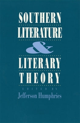 Southern Literature and Literary Theory by Humphries, Jefferson
