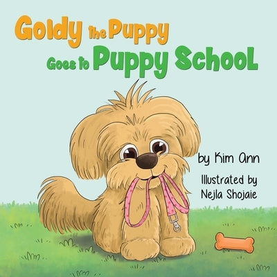 Goldy the Puppy Goes to Puppy School by Ann, Kim
