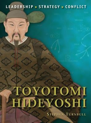 Toyotomi Hideyoshi by Turnbull, Stephen