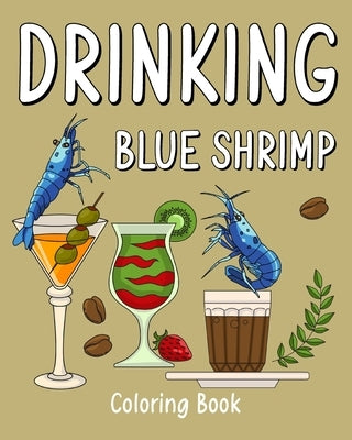 Drinking Blue Shrimp Coloring Book: Recipes Menu Coffee Cocktail Smoothie Frappe and Drinks by Paperland