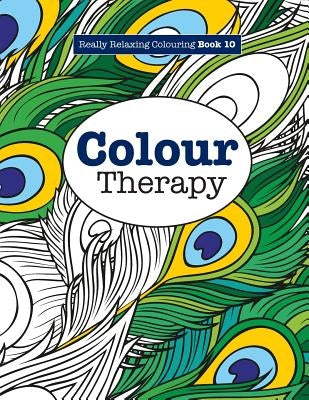 Really RELAXING Colouring Book 10: Colour Therapy by James, Elizabeth