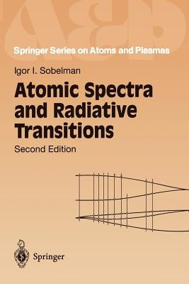 Atomic Spectra and Radiative Transitions by Sobelman, Igor I.