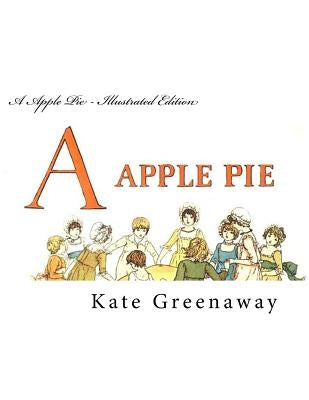 A Apple Pie - Illustrated Edition by Greenaway, Kate