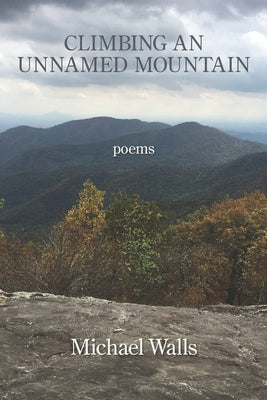 Climbing an Unnamed Mountain by Walls, Michael