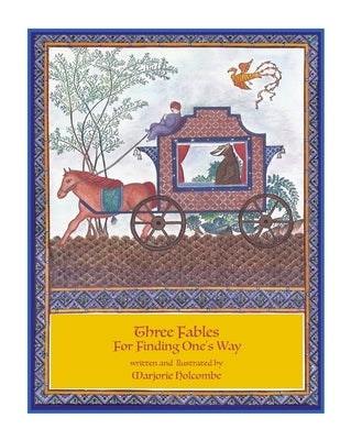Three Fables For Finding One's Way by Holcombe, Marjorie