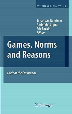 Games, Norms and Reasons: Logic at the Crossroads by Van Benthem, Johan