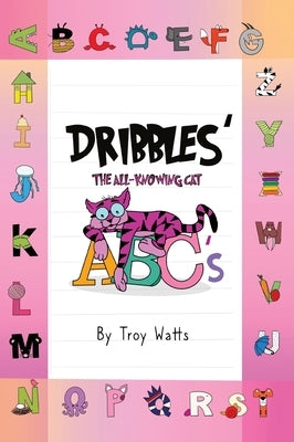Dribbles' The All-Knowing Cat ABC's by Watts, Troy