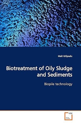Biotreatment of Oily Sludge and Sediments by Kriipsalu, Mait
