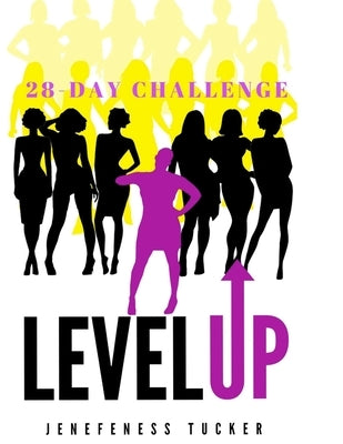Level Up: 28-Day Challenge by Tucker, Jenefeness
