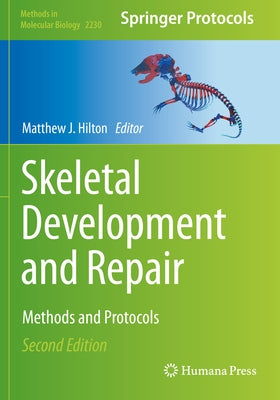 Skeletal Development and Repair: Methods and Protocols by Hilton, Matthew J.