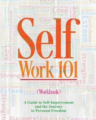 Self Work 101 Volume II: A Guide to Self-Improvement and the Journey to Personal Freedom by Gibson, Bianca