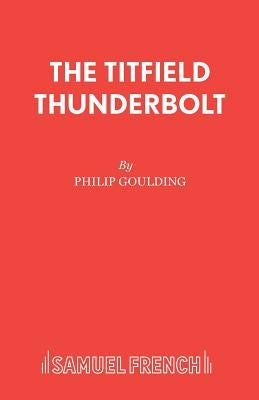 The Titfield Thunderbolt by Goulding, Philip