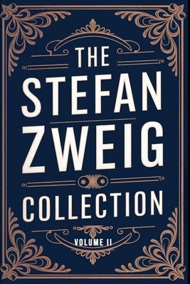 The Stefan Zweig Collection - Volume 2: A New Translation by Ferousse, Liam