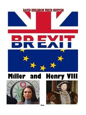Brexit, Miller & Henry VIII by Price, David Heilbron