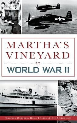 Martha's Vineyard in World War II by Dresser, Thomas