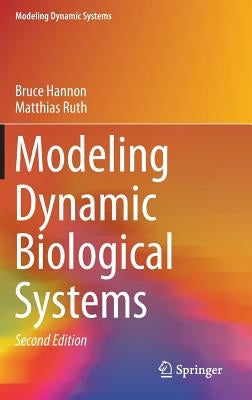 Modeling Dynamic Biological Systems by Hannon, Bruce