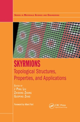 Skyrmions: Topological Structures, Properties, and Applications by Liu, J. Ping