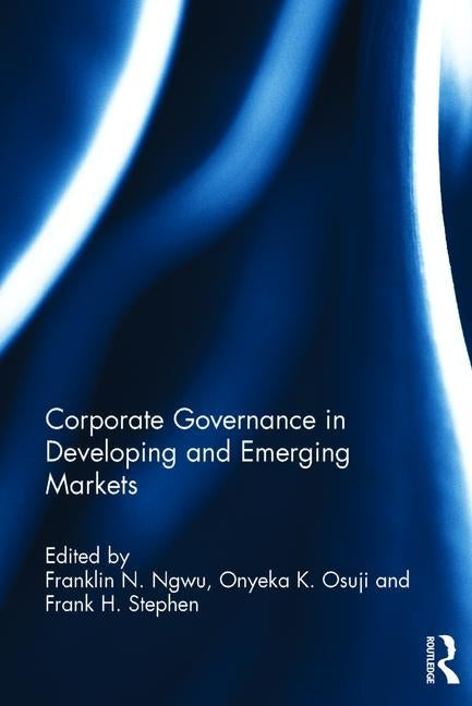 Corporate Governance in Developing and Emerging Markets by Ngwu, Franklin