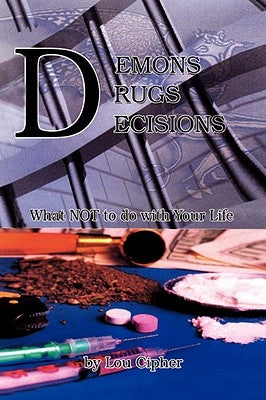 Demons Drugs Decisions by Cipher, Lou