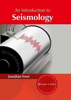 An Introduction to Seismology by Frost, Jonathan