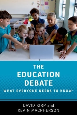 The Education Debate: What Everyone Needs to Know(r) by Kirp, David
