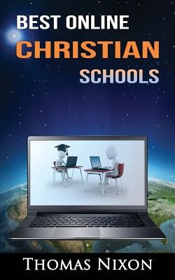 Best Online Christian Schools: Find your perfect online Christian option! by Nixon, Thomas