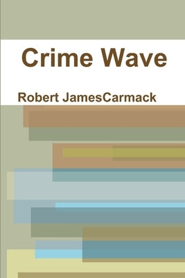 Crime Wave by Carmack, Robert