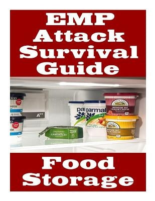 EMP Attack Survival Guide: Food Storage: The Ultimate Beginner's Guide On How Develop A Food Survival Plan and Store Food To Help You Survive An by Randall, Nicholas