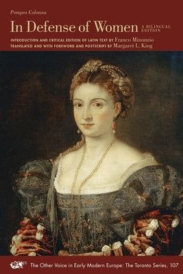 In Defense of Women: A Bilingual Edition Volume 107 by Colonna, Pompeo