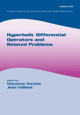 Hyperbolic Differential Operators And Related Problems by Ancona, Vincenzo