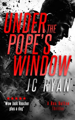 Under the Pope's Windows: A Rex Dalton Thriller by Ryan, J. C.