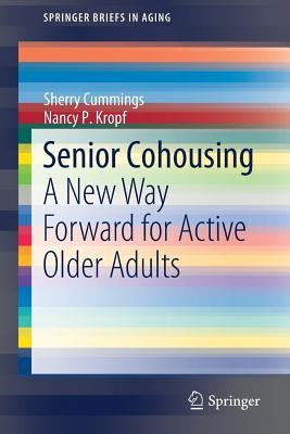 Senior Cohousing: A New Way Forward for Active Older Adults by Cummings, Sherry