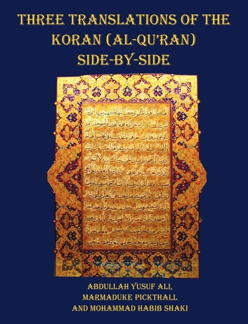 Three Translations of The Koran (Al-Qur'an) side by side - 11 pt print with each verse not split across pages by Ali, Abdullah Yusuf