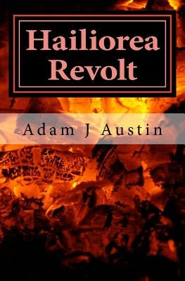 Hailiorea Revolt by Austin, Adam J.
