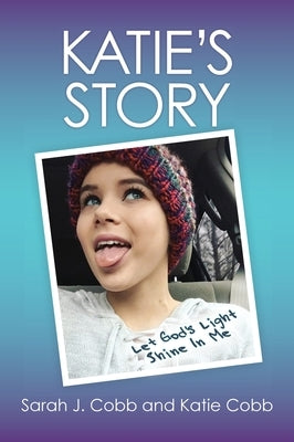 Katie's Story: Let God's Light Shine In Me by Cobb, Sarah J.